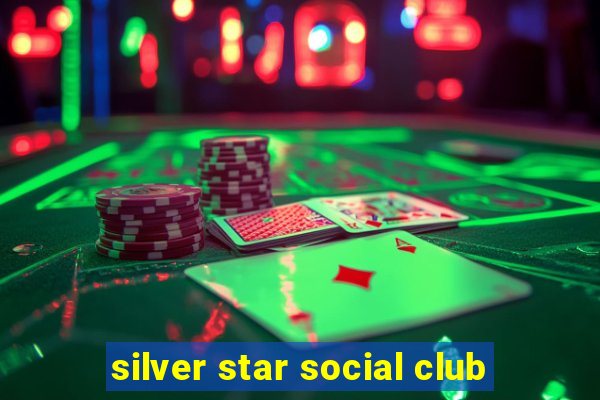 silver star social club